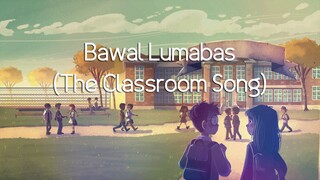 Bawal Lumabas (The Classroom Song) - Kim Chiu (Lyrics)