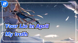 [Your Lie in April |Mixed Edit]My truth_2