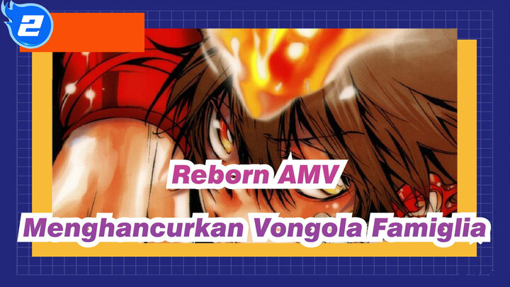 [Reborn AMV] Jika itu benar, Maka biarkan aku menghancurkan Vongola Famiglia!_2