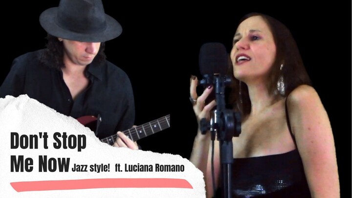 Dont Stop Me Now Queen Cover in Jazz Style Ft. Luciana Romano