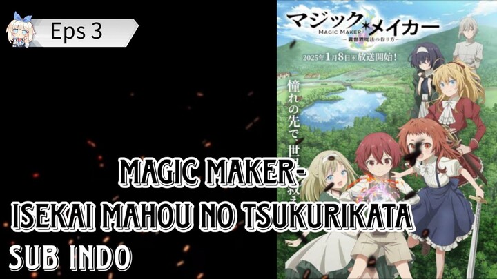 Magic Maker-Isekai Mahou no Tsukurikata Eps 3 sub indo