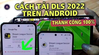 Cách Tải Game Dream League Soccer 2022 Trên Điện Thoại Android Thành Công