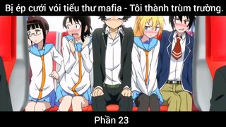 Bị ép cưới vói tiểu thư mafia - Tôi thành trùm trường #23