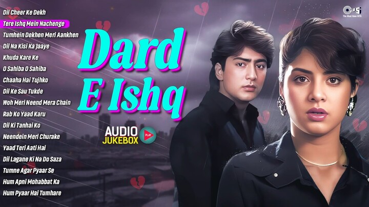 Dard E Ishq - Sad Songs _ दर्द भरे हिंदी गाने _ Hindi Sad Love Songs _ Evergreen