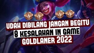 Masih Aja Dilakuin-8 KESALAHAN IN GAME GOLDLANER SOLO RANK 2022 | Mobile Legends Indonesia