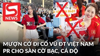 2 hot girl mượn cớ đi cổ vũ ĐT Việt Nam nhưng thực chất là PR cho sàn cá độ bóng đá?