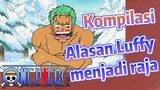 [One Piece] Kompilasi | Alasan Luffy menjadi raja