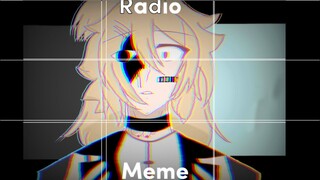“Radio Meme..” (WARNING! FLASHING LIGHTS AND BLOOD!) (lazy)