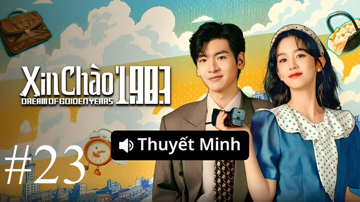 Xin Chào 1983 (Dream Of Golden Years) Thuyết Minh Full HD - Tập 23