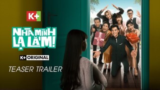 Nhà Mình Lạ Lắm! | K+ORIGINAL | Teaser Trailer