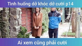 Tình huống dở khóc dở cười p14