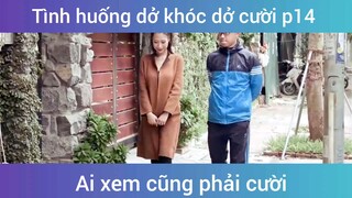 Tình huống dở khóc dở cười p14