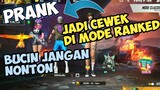 PRANK JADI CEWEK DI MODE RANKED ||FREE FIRE PRANK