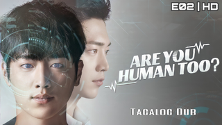 Are You Human Too? - EP.02|720p Tagalog Dubbed