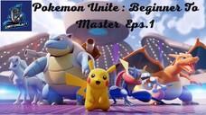 Pokemon Unite : Beginner To Master Eps.1 Pada Sibuk Cari Kill