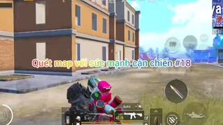 quét map với sức mạnh cận chiến #18