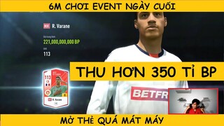 Đầu tư 6m chơi event ngày cuối mở siêu đỏ thu hơn 350 tỉ BP