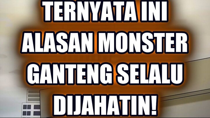 💥 TERNYATA INI ALASAN MONSTER GANTENG SELALU DIJAHATIN!