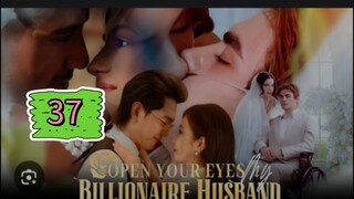 OPEN YOUR EYES MY BILLIONAIRE HUSBAND EPISODE 37