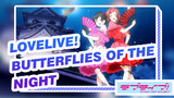 lovelive!|[KeKe&Sumire/Nico&Maki /Yoshiko&Riko]Butterflies of the Night