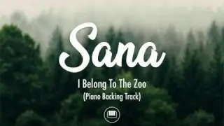 Sana - I Belong To The Zoo (PIano Backing Track)