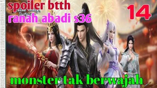 Batle Through The Heaven Ranah Abadi S36 Part 14 : Monster Tak Berwajah