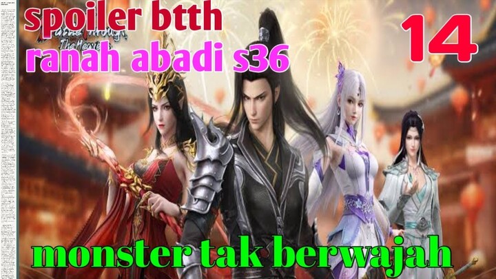 Batle Through The Heaven Ranah Abadi S36 Part 14 : Monster Tak Berwajah