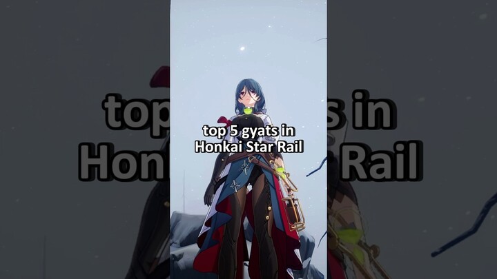 Top 5 gyats in Honkai Star Rail