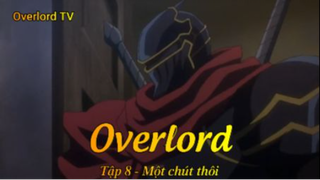 Overlord Tập 8 - Một chút thôi