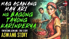 MAG ASAWANG MAY ARI NG BAGONG TAYONG KARINDERYA | Kwentong Aswang | True Story | 03/10/2025 🎬