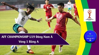 Kết quả u19 Đông Nam Á Vòng 1 Bảng A