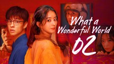 [iQIYI] EP2/8 What a Wonderful World (2025) [HardcodedSUB]