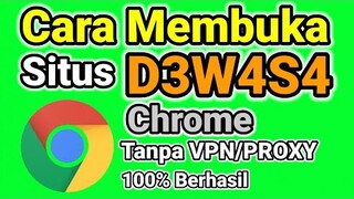 cara membuka situs d3w4s4 yang diblokir di google chrome tanpa vpn/proxy 100% berhasil