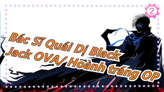 [Bác Sĩ Quái Dị Black Jack OVA] Hoành tráng! Tập 21 OP| Bản đầy đủ Hoa Hướng Dương_2