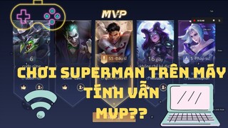 Leo Rank Liên Quân Mùa 20 Trên Máy Tính;Bị AD Với mid Phá: Cầm Superman Vô Hạng Vẫn MVP??? KIEN PUMA