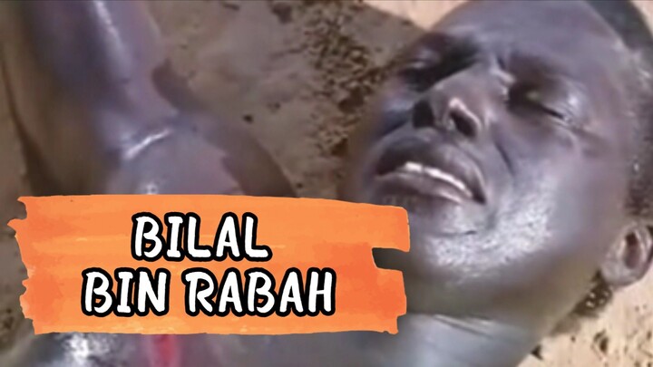 KETEGUHAN HATI BILAL BIN RABAH MENJAGA KEYAKINANNYA