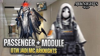 Passenger + Module Otw Jadi MC Arknights !!