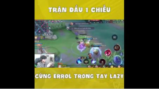 Trận Đấu 1 Chiều Cùng Errol Trong Tay Lazy