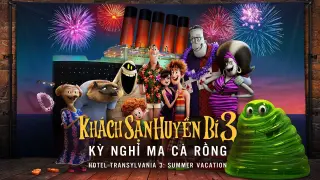 Khách Sạn Huyền Bí 3- Kỳ Nghỉ Ma Cà Rồng - Hotel Transylvania 3- Summer Vacation