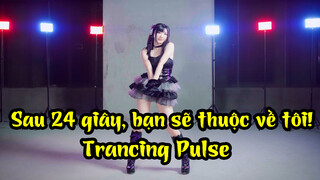 Sau 24 giây, bạn sẽ thuộc về tôi!| Trancing Pulse