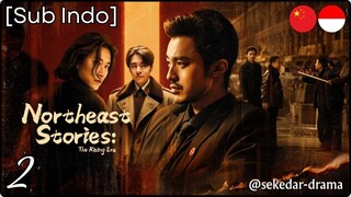 [Sub Indo] Northeast Stories The Rising Era – Eps. 02 (2025)