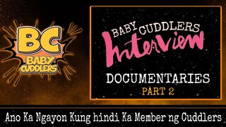 Baby Cuddlers || The Interview || Part 2 || ( Ano Ka Kung hindi Ka Member Sa Cuddlers )