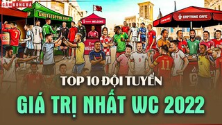 TOP 10 Đội tuyển GIÁ TRỊ NHẤT World Cup 2022 | KHÁM PHÁ WORLD CUP 2022