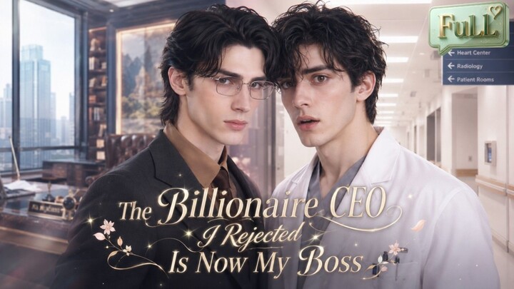 [BL] THE BILLIONAIRE CEO I REJECTED IS NOW MY BOSS