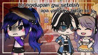 Lo ngelupain gw setelah apa yang gw lakuin ke Lo//gacha life//glmm