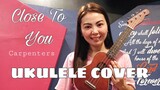 CLOSE TO YOU by CARPENTERS | UKULELE COVER