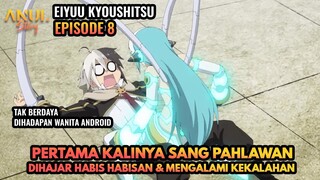 PERTAMA KALINYA SANG PAHLAWAN DIHAJAR HABIS HABISAN & MENGALAMI KEKALAHAN,EIYUU KYOUSHITSU EPISODE 8