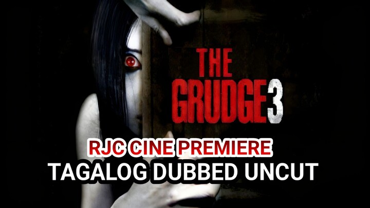 THE GRUDGE 3 TAGALOG DUBBED UNCUT VIP MEMBERS ONLY