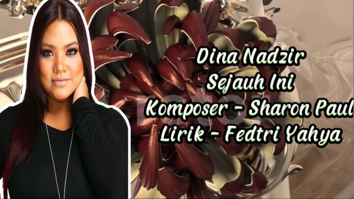 Dina nadzir - Sejauh Ini (Lirik Video)