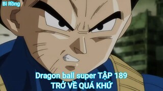 Dragon ball super TẬP 189-TRỞ VỀ QUÁ KHỨ